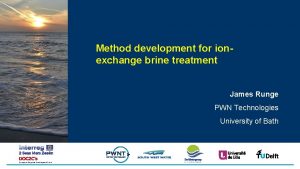 Method development for ionexchange brine treatment James Runge