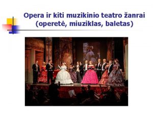 Opera ir kiti muzikinio teatro anrai operet miuziklas