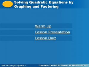 Solving Quadratic Equations by by Graphing and Factoring