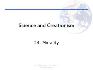 Science and Creationism 24 Morality Colin Frayn 2008