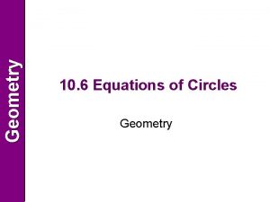 Geometry 10 6 Equations of Circles Geometry Geometry