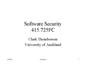 Software Security 415 725 FC Clark Thomborson University