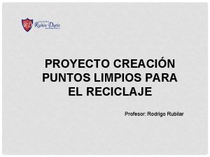 PROYECTO CREACIN PUNTOS LIMPIOS PARA EL RECICLAJE Profesor