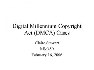 Digital Millennium Copyright Act DMCA Cases Claire Stewart