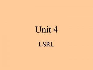Unit 4 LSRL Bivariate data x variable is
