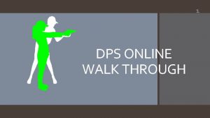 1 DPS ONLINE WALK THROUGH application 2 DPS