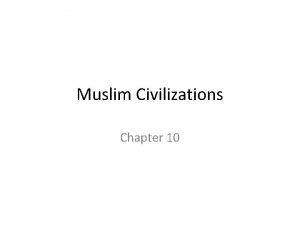 Muslim Civilizations Chapter 10 Rise of Islam Muhammad