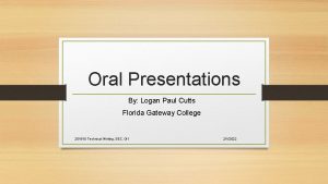 Oral Presentations By Logan Paul Cutts Florida Gateway