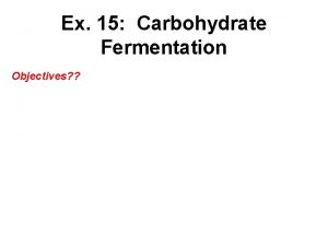 Ex 15 Carbohydrate Fermentation Objectives Fermentation Tubes Contain