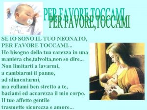 SE IO SONO IL TUO NEONATO PER FAVORE