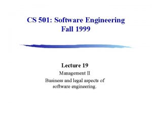 CS 501 Software Engineering Fall 1999 Lecture 19