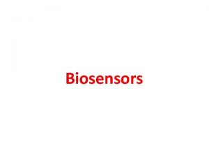 Biosensors What is a biosensor A biosensor is