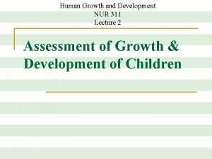 Human Growth and Development NUR 311 Lecture 2
