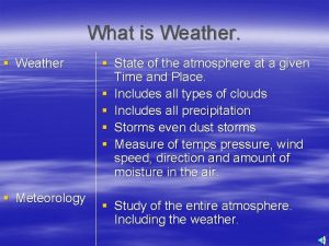 What is Weather Weather Meteorology State of the