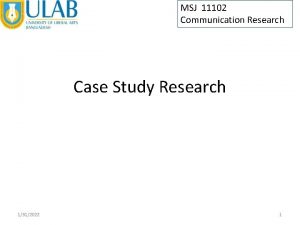 MSJ 11102 Communication Research Case Study Research 1312022