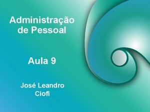 Administrao de Pessoal Aula 9 Jos Leandro Ciofi