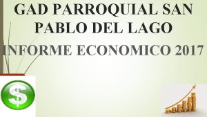 GAD PARROQUIAL SAN PABLO DEL LAGO INFORME ECONOMICO