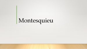 Montesquieu Montesquieu Montesquieu tm insanlarn sosyal varlklar olduunu
