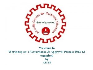 Welcome to Workshop on eGovernance Approval Process 2012