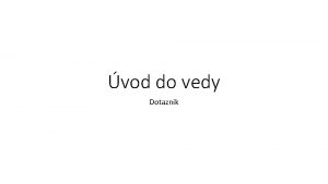 vod do vedy Dotaznk Viete po anglicky Neviem