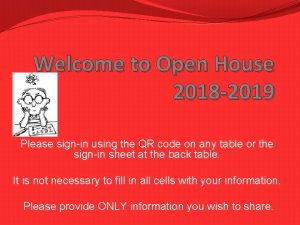 Welcome to Open House 2018 2019 Please signin