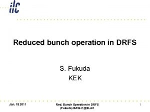 Reduced bunch operation in DRFS S Fukuda KEK