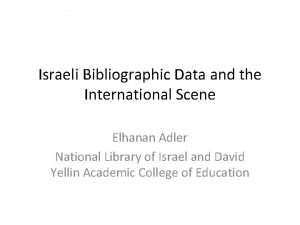 Israeli Bibliographic Data and the International Scene Elhanan