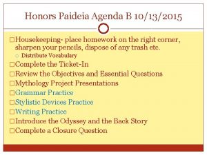 Honors Paideia Agenda B 10132015 Housekeeping place homework