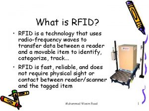 What is RFID RFID is a technology that