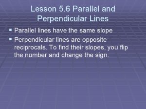 Lesson 5 6 Parallel and Perpendicular Lines Parallel