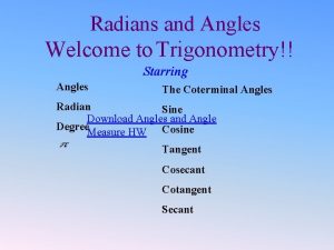 Radians and Angles Welcome to Trigonometry Starring Angles