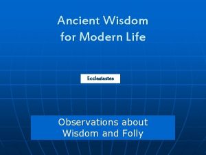 Ancient Wisdom for Modern Life Ecclesiastes Observations about