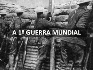 A 1 GUERRA MUNDIAL PARTICIPANTES 1882 Trplice Aliana