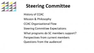 Steering Committee History of CCAC Mission Philosophy CCAC