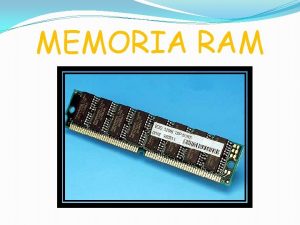 MEMORIA RAM QUE ES LA MEMORIA RAM es