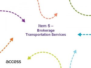 Item 5 Brokerage Transportation Services Transportation Brokerage Arrange