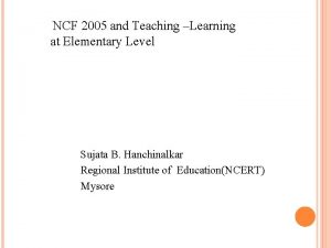NCF 2005 and Teaching Learning at Elementary Level