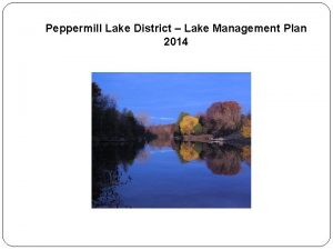 Peppermill Lake District Lake Management Plan 2014 About