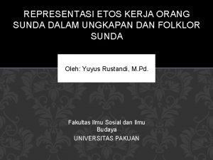 REPRESENTASI ETOS KERJA ORANG SUNDA DALAM UNGKAPAN DAN