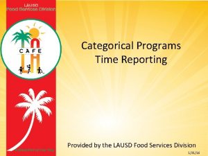 Categorical Programs Time Reporting Provided by the LAUSD