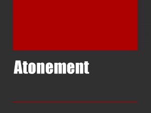 Atonement The word atonement describes the process of