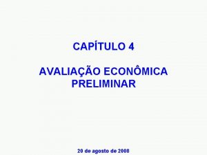 CAPTULO 4 AVALIAO ECONMICA PRELIMINAR 20 de agosto