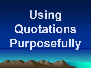 Using Quotations Purposefully SHERP your quotes Keep them