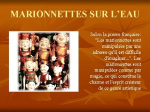 MARIONNETTES SUR LEAU Selon la presse franaise Les