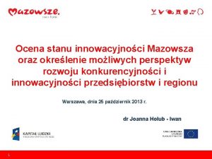 Ocena stanu innowacyjnoci Mazowsza oraz okrelenie moliwych perspektyw