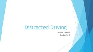 Distracted Driving Andrew Lubbers English 2010 What is