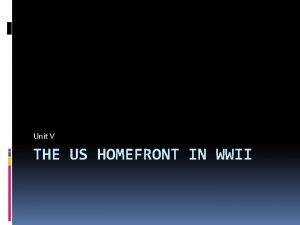 Unit V THE US HOMEFRONT IN WWII Preview