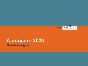 rsrapport 2020 Resultatopflgning RSRAPPORT 2020 1 Formlet idag