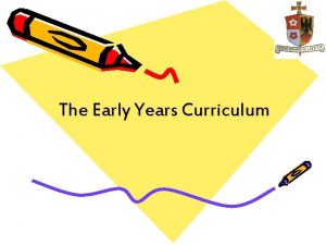 The Early Years Curriculum Early Years Foundation Stage
