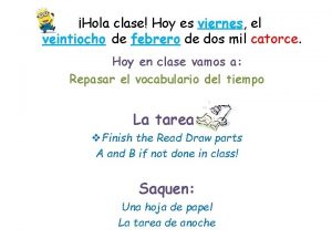 Hola clase Hoy es viernes el veintiocho de